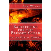 Babysitting for the Blessed Child In the Den of Demons Paperback