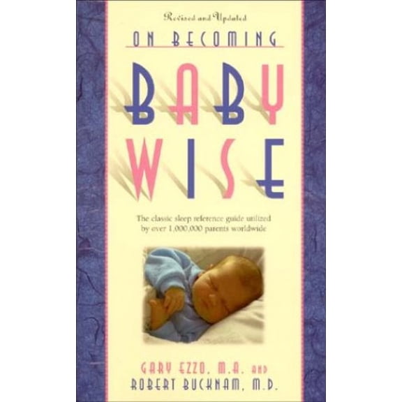 Pre-Owned On Becoming Baby Wise: The Classic Sleep Reference Guide by Gary Ezzo (Paperback), Parenting & Families, English