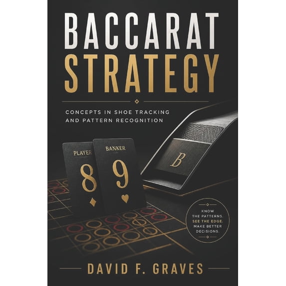 Baccarat Strategy: Concepts in Shoe Tracking and Pattern Recognition ...
