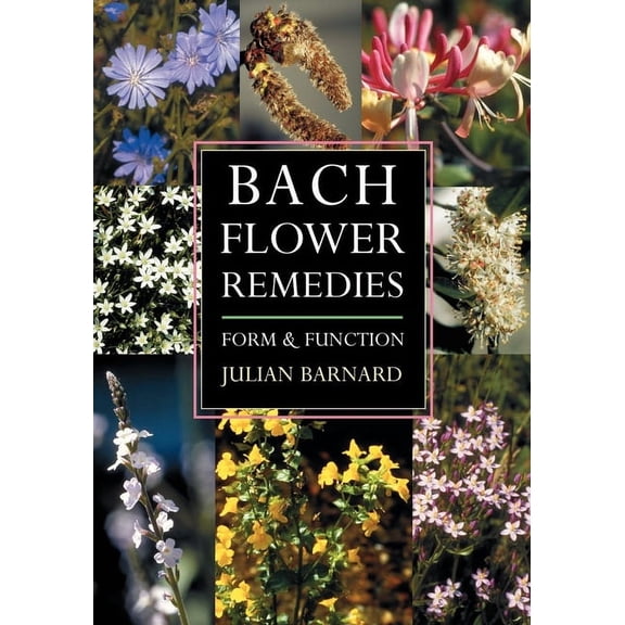 Bach Flower Remedies: Form and Function, (Paperback)