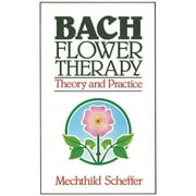 MECHTHILD SCHEFFER Bach Flower Therapy : Theory and Practice (Paperback)