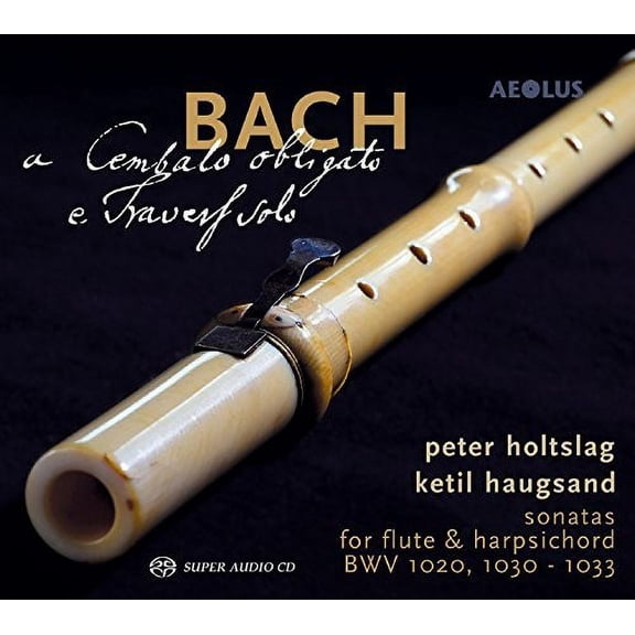 Bach,J.S. / Holtslag / Haugsand - Bach: Cembalo Obligato E Travers Solo - Music & Performance - SACD