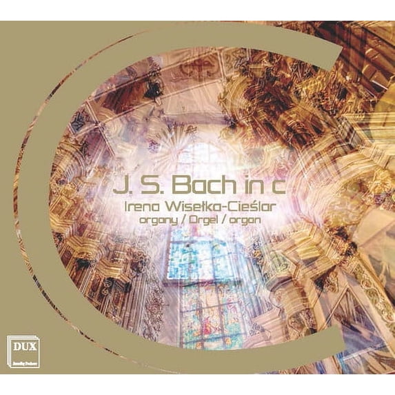 Bach,J.S. / Wiselka-Cieslar,Irena - J.S. Bach in C - Music & Performance - CD