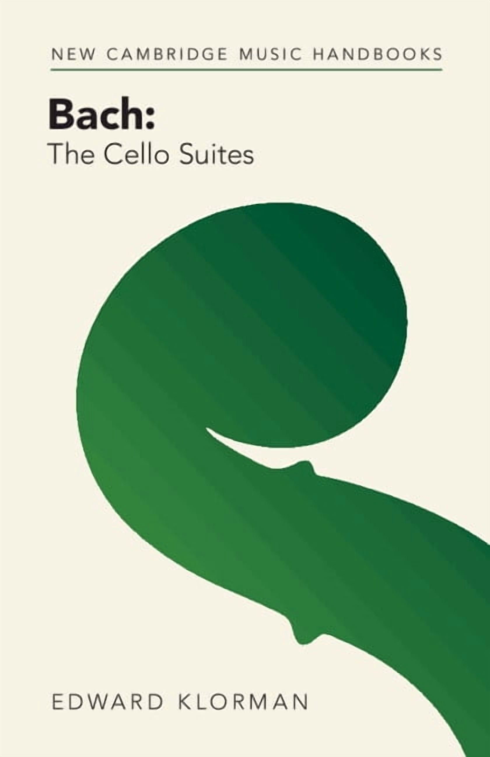 New Cambridge Music Handbooks Bach: The Cello Suites, (Hardcover)