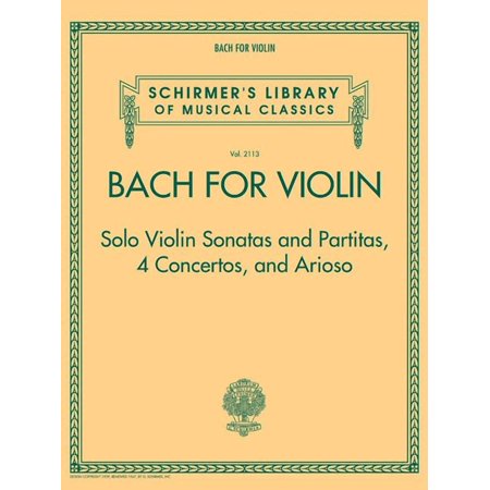 Bach for Violin - Sonatas and Partitas, 4 Concertos, and Arioso: Schirmer's Library of Musical Classics Volume 2113, (Paperback)