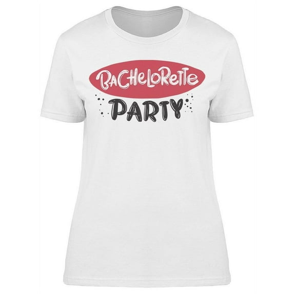 Bachelorette Party Phrase Design T-Shirt Women -Image by Shutterstock, Female Medium