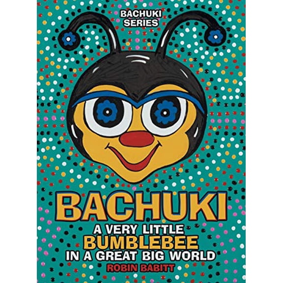 Pre-Owned Bachuki: A Very Little Bumblebee in a Great Big World Paperback