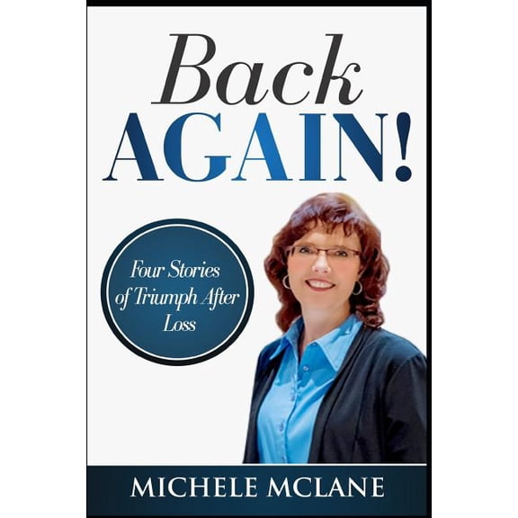 Back Again!: Four Stories of Triumph After Loss, (Paperback)
