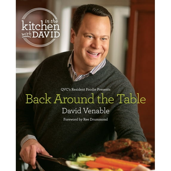 Back Around the Table: An "In the Kitchen with David" Cookbook from QVC's Resident Foodie