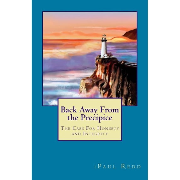Back Away From the Precipice: The Case For Honesty and Integrity (Paperback)