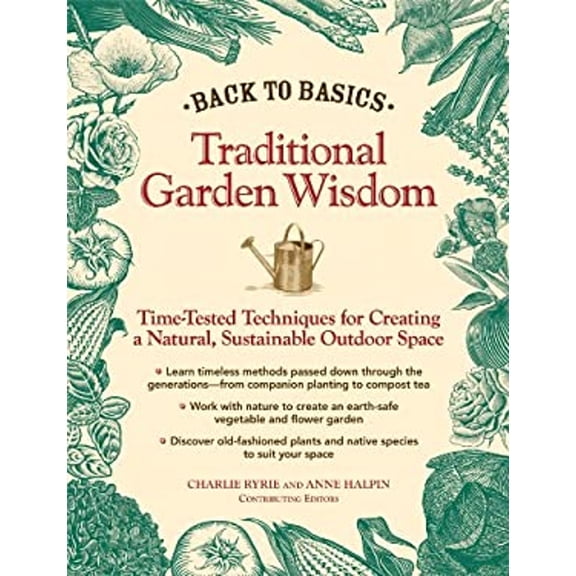 Pre-Owned Back to Basics: Traditional Garden Wisdom: Time-Tested Tips and Techniques for Creating a Natural, Sustainable Outdoor Space (Hardcover) 1606520423 9781606520420