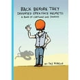 thumbnail image 1 of Pre-Owned Back Before They Invented Open Face Helmets: A Book of Cartoons and Doodles (Paperback) 0578793989 9780578793986, 1 of 1