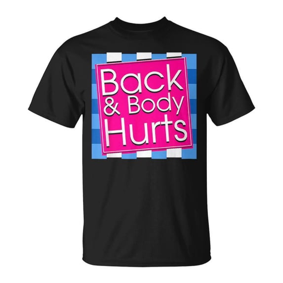 Back Body Hurts Quote Exercise Workout Gym Top TShirt - Walmart.com