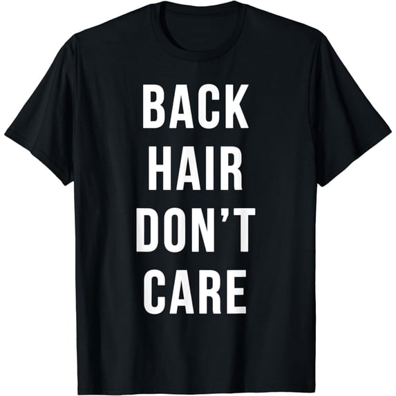 Back Hair Don't Care Funny Curly Hair Razor T-Shirt