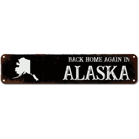 Back Home Again in Alaska Metal Sign Alaska State Metal Tin Sign Traveller Aluminum Sign Us State Vintage Poster Plaque Decor for Cafes Bars Pubs Shop Home Man Cave 4"x16"