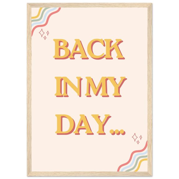 Back In My Day Poster, Nostalgic Print, Unframed Paper Poster 8x10in
