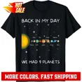 thumbnail image 1 of Back In My Day We Had 9 Planets Astronomy Space Gift Unisex T-Shirt, 1 of 2