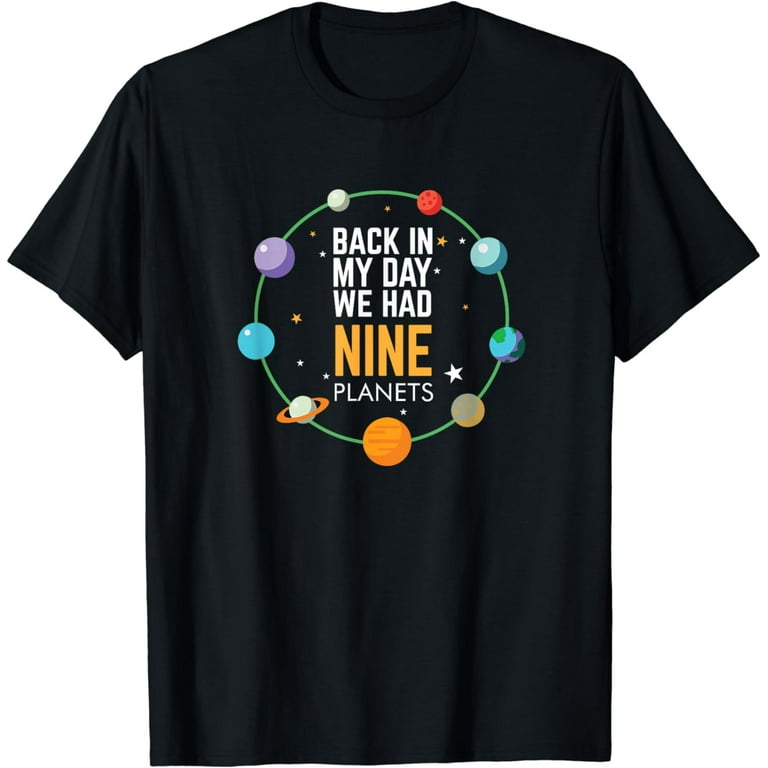 Retro Humor Tees Back In My Day We Had Nine Planets T-Shirt Retro Humor Tees Back In My Day We Had Nine Planets T-Shirt