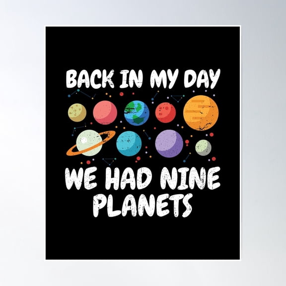 Back In My Day We Had Nine Planets | Astronomy Poster Wall Art, Modern Wall Decor, 12x18 UNFRAMED