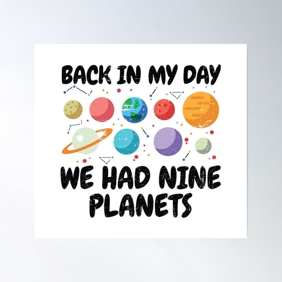 Back In My Day We Had Nine Planets | Astronomy Poster Wall Art, Modern Wall Decor, 16x16 UNFRAMED