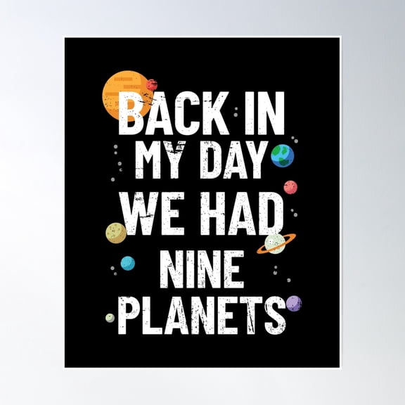 Back In My Day We Had Nine Planets | Astronomy Poster Wall Art, Modern Wall Decor, 8x12 UNFRAMED