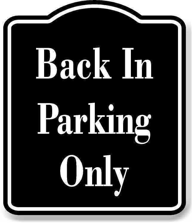 Back In Parking Only BLACK Aluminum Composite Sign, 8.5