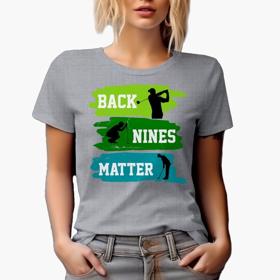 Back Nines Matter, Golf Course Quote, Golf Player, Golfing or Golfer Themed Merch Gift, Heather Grey T-Shirt, M