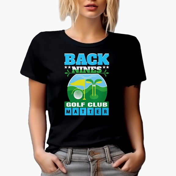 Back Nines Matter Quote, Golf Player, Golfing or Golfer Themed Merch Gift, Black T-Shirt, Small
