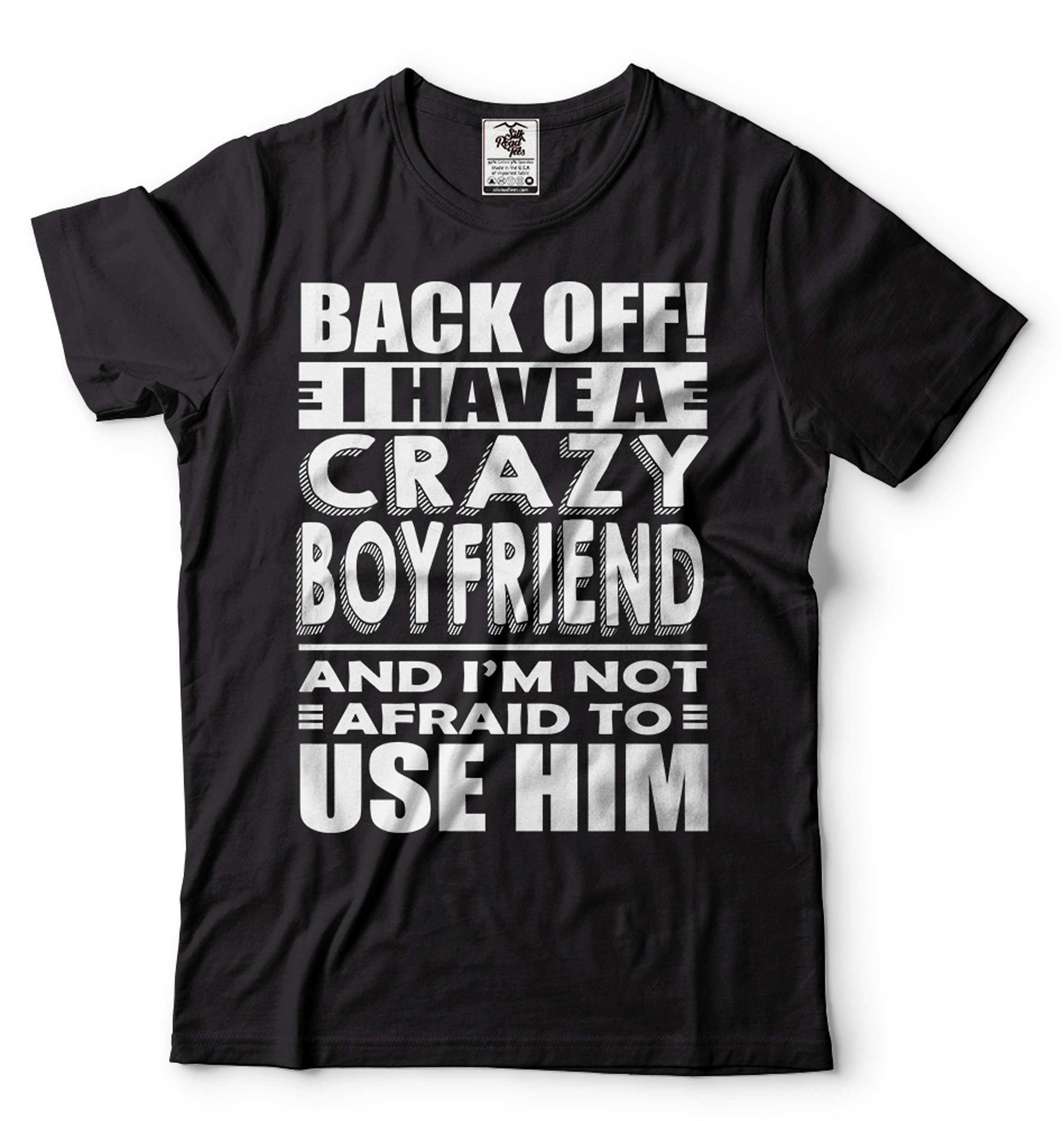 Back OFF I Have A Crazy Boyfriend Shirt Funny Girlfriend Boyfriend Shirts Girlfriend Gift Tee