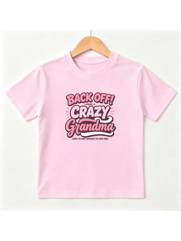 Back Off Crazy Grandma Girls Graphic Tee, Funny Family Slogan 100% Cotton Kids Short Sleeve T-Shirt