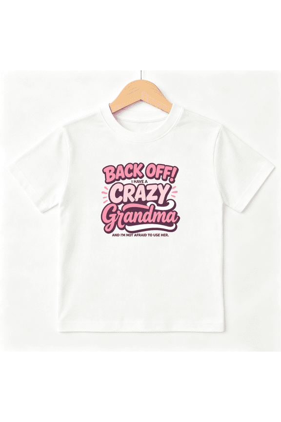 Back Off Crazy Grandma Girls Graphic Tee, Funny Family Slogan 100% Cotton Kids Short Sleeve T-Shirt