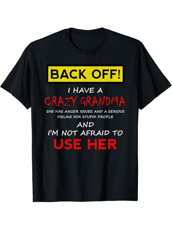 t-shirt Back Off Crazy Grandma Grandson Granddaughter Funny Gifts T-ShirtMen and women can wear, black T-shirts, gifts. Age: M,L,XL 2XL, 3XL, 4XL