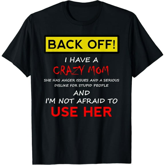 Back Off Crazy Mom T-shirt Son Daughter Christmas Gift T-Shirt