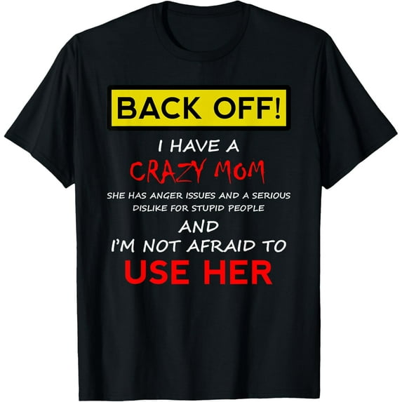Back Off Crazy Mom T-shirt Son Daughter Christmas Gift T-Shirt