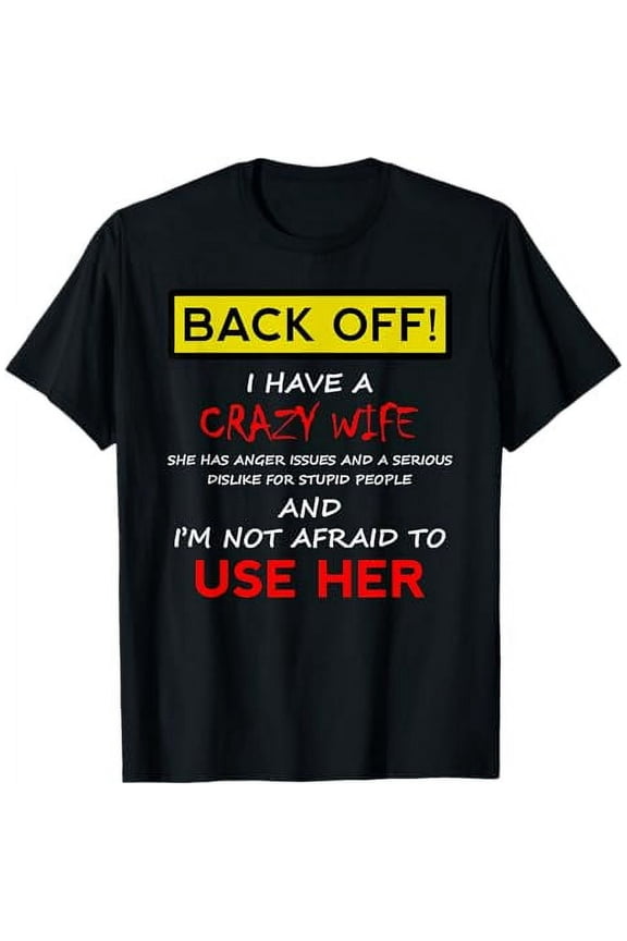 Back Off Crazy Wife Funny Husband Christmas Gift From Wife T-Shirt