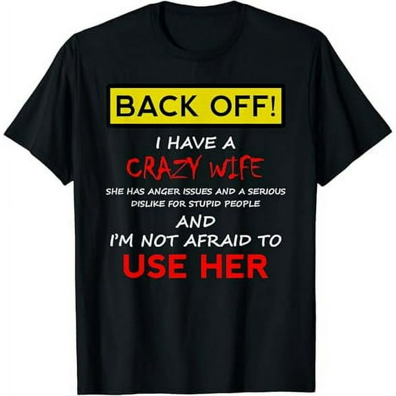 Back Off Crazy Wife Funny Husband Christmas Gift From Wife T-Shirt