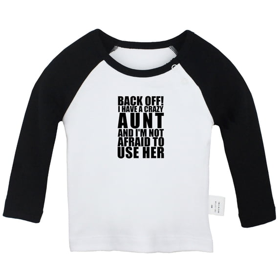 Back Off! I Have A Crazy Aunt Funny T shirt For Baby, Newborn Babies T-shirts, Infant Tops, 0-24M Kids Graphic Tees Clothing (Long Black Raglan T-shirt, 6-12 Months)