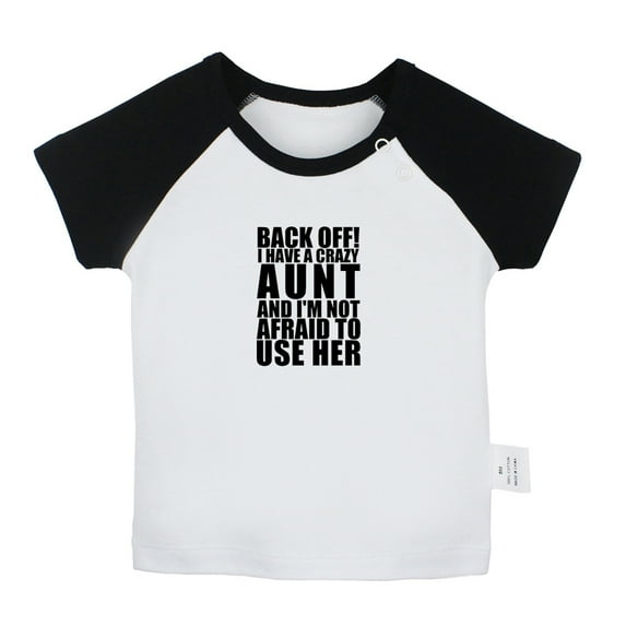 Back Off! I Have A Crazy Aunt Funny T shirt For Baby, Newborn Babies T-shirts, Infant Tops, 0-24M Kids Graphic Tees Clothing (Short Black Raglan T-shirt, 0-6 Months)