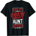thumbnail image 1 of Back Off I Have A Crazy Aunt And I'M Not Afraid To Use Her T-Shirt, 1 of 4