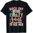 thumbnail image 1 of Back Off I Have A Crazy Aunt And I'm Not Afraid To Use Her T-Shirt, 1 of 4