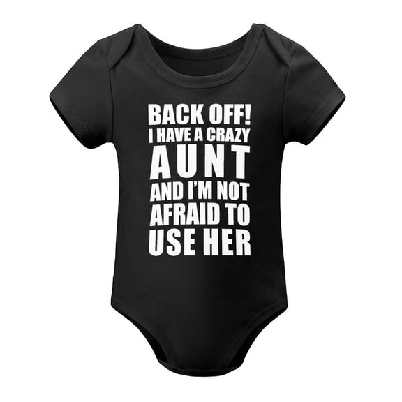 Back Off! I Have A Crazy Aunt Baby Bodysuit - Adorable Romper Clothing Unisex Comfy Cute Outfit Black-style 3months