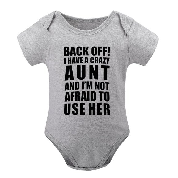 Back Off! I Have A Crazy Aunt Baby Bodysuit - Adorable Romper Clothing Unisex Comfy Cute Outfit Gray-style-1 9months