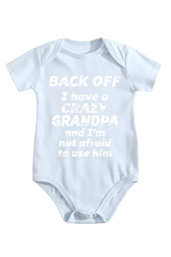 Back Off! I Have A Crazy Granddad, And I'm Not Afraid to Use Him - Hilarious One-Piece Baby Bodysuit, Ideal for Grandchild Gifts Baby Blue-style 3-6M