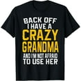 thumbnail image 1 of Back Off I Have A Crazy Grandma Funny Grandmother Gift Shirt T-Shirt, 1 of 5