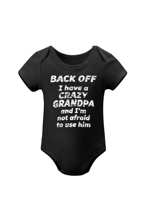Back Off! I Have A Crazy Grandpa, And I'm Not Afraid to Use Him - Hilarious One-Piece Baby Bodysuit, Ideal for Grandchild Gifts Black-style 6months