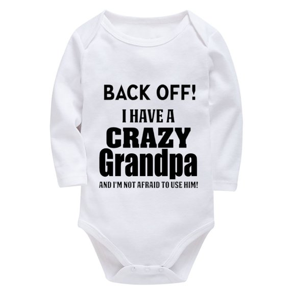 Back Off I Have A Crazy Grandpa Infant Newborn Clothes Long Sleeve Funny Baby Onsies White Baby Girl Newborn Outfit