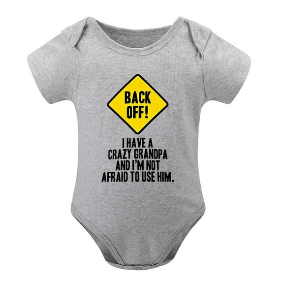 Back Off !I Have A Crazy Grandpa,and I'm Not Afraid to Use Him Gray-style 18months