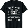 thumbnail image 1 of Back Off I Have A Crazy Mom She Has Anger Issues Shirt T-Shirt tee, 1 of 4