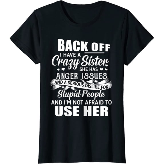 Back Off I Have A Crazy Sisters Women Girl T-Shirt