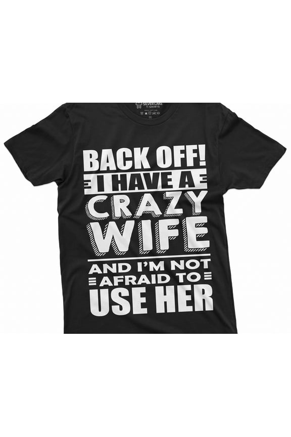 Back Off I Have Crazy Wife Mens Husband Funny Humor TShirt unique funny Birthday Gift idea